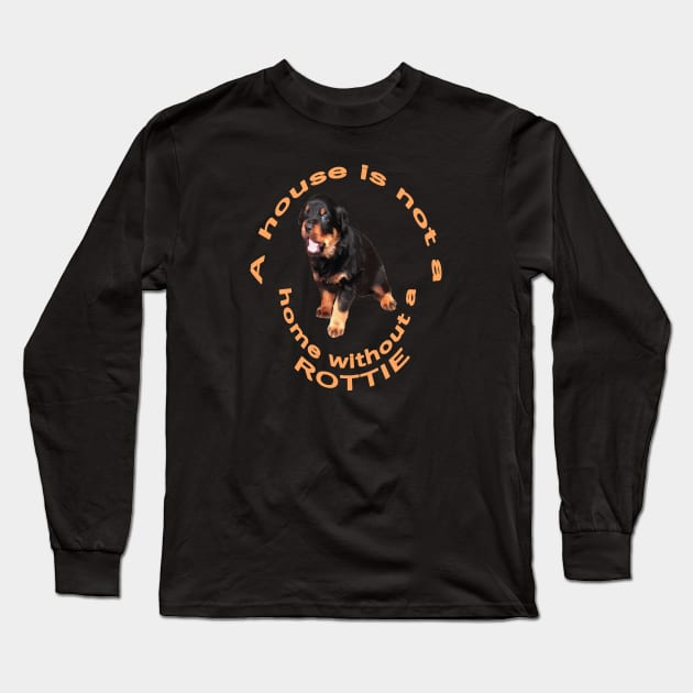 A House Is Not A Home Without A Rottie Baby Rottweiler 2 Long Sleeve T-Shirt by taiche